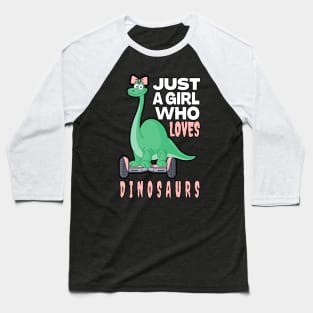 JUST A GIRL WHO LOVES DINOSAURS | FOR THOSE WHO LOVE DINOSAURS Baseball T-Shirt